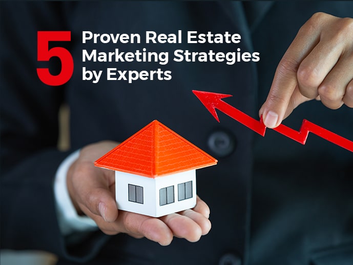 5 Proven Real Estate Marketing Strategies By Experts