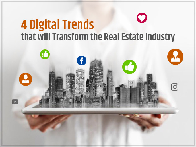 4 Digital Trends That Will Transform The Real Estate Industry	