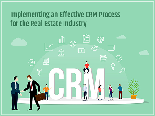 Implementing An Effective CRM Process For The Real Estate Industry