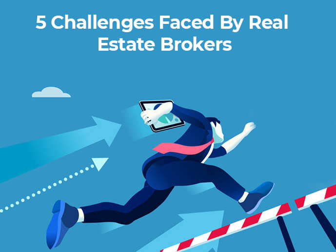 5 Challenges Faced By Real Estate Brokers