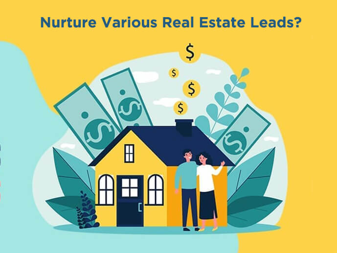 Nurture Various Real Estate Leads?