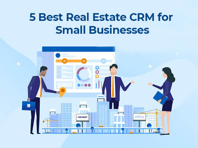 5 Best Real Estate CRM for Small Businesses