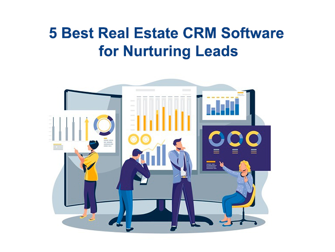5 Best Real Estate CRM Software For Nurturing Leads