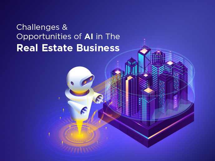 Challenges And Opportunities of AI in The Real Estate Business   