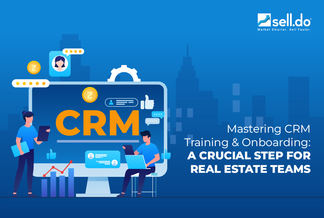 Mastering CRM Training and Onboarding: A Crucial Step for Real Estate Teams 