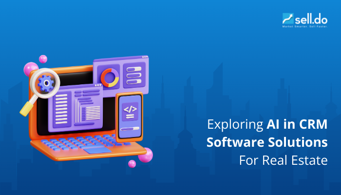 Exploring AI in CRM Software Solutions For Real Estate