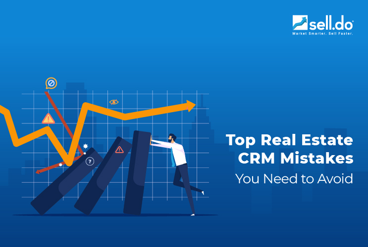 Top Real Estate CRM Mistakes You Need to Avoid 