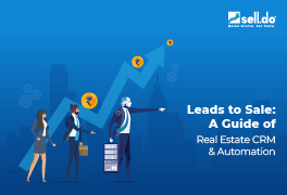 Leads to Sale: A Guide of Real Estate CRM And Automation 