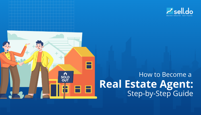 How to Become a Real Estate Agent: Step-by-Step Guide & Tips