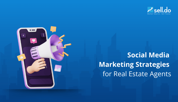 Social Media Marketing Strategies for Real Estate Agents