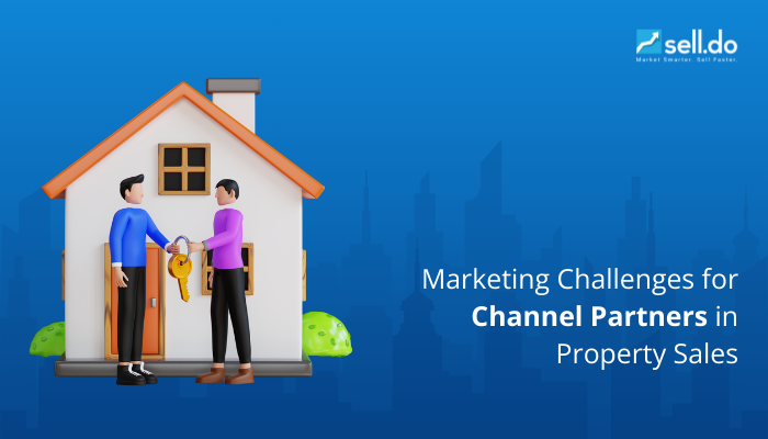 Marketing Challenges for Channel Partners in Property Sales
