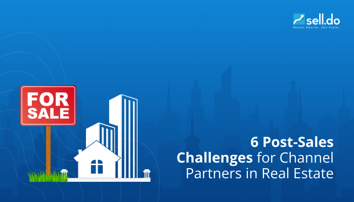 6 Post-Sales Challenges for Channel Partners in Real Estate