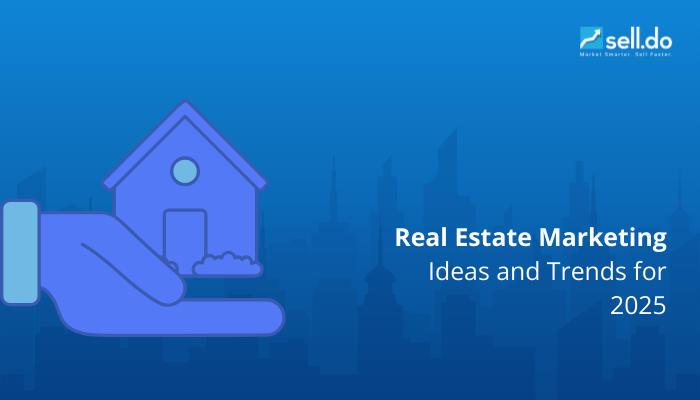 Real Estate Marketing Ideas and Trends for 2025