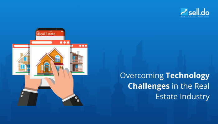 Overcoming Technology Challenges in the Real Estate Industry
