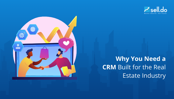 Why You Need a CRM Built for the Real Estate Industry 