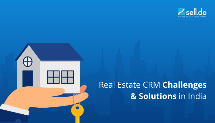 Real Estate CRM Challenges and Solutions in India